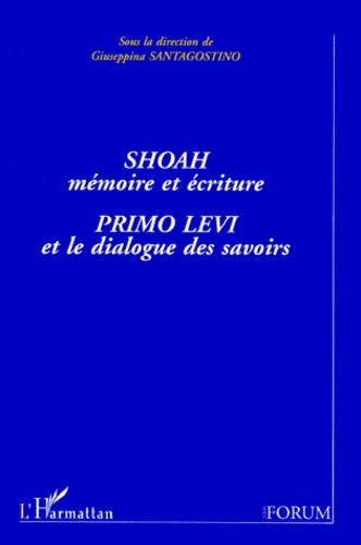 Giuseppina Santagostino - Shoah, mémoire et écriture - Primo Levi et le dialogue des savoirs, [colloque, Nancy, mai 1996.