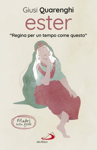 Giusi Quarenghi - Ester - "Regina per un tempo come questo".