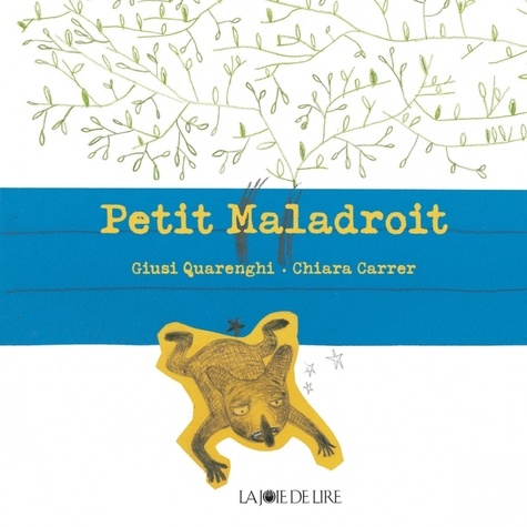Giusi Quarenghi et Chiara Carrer - Petit Maladroit.