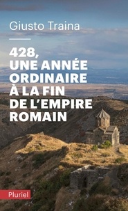 Télécharger gratuitement ebook pdfs 428, une année ordinaire à la fin de l'Empire romain CHM PDB ePub in French par Giusto Traina 9782818504925