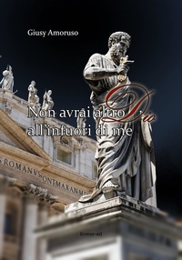 Giusy Amoruso - Non avrai altro Dio all'infuori di me.