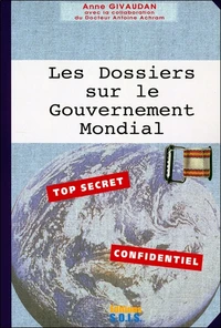 Celui Qui Vient. Tome 2, Les Dossiers Sur Le Gouvernement Mondial