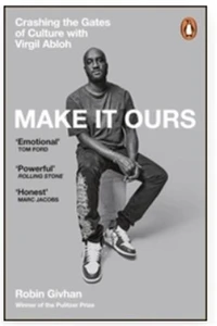 Make It Ours Crashing the Gates of Culture with Virgil Abloh /anglais