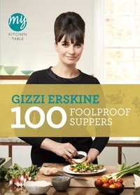 Gizzi Erskine - My Kitchen Table: 100 Foolproof Suppers.