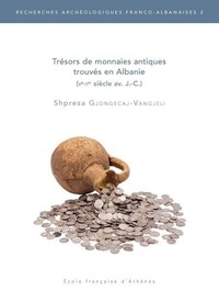 Gjongecaj-vangjeli S. - Trésors de monnaies antiques trouvés en Albanie (Ve-Ier siècle av. J.-C.).
