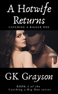 A Hotwife Returns: Catching a Bigger One