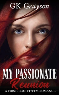 My Passionate Reunion: A First-Time FF/FFM Romance