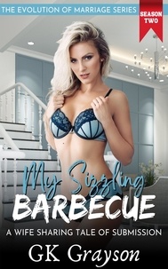  GK Grayson - My Sizzling Barbecue: A Wife Sharing Tale of Submission - The Evolution of Marriage | Season Two, #3.