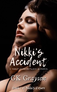  GK Grayson - Nikki’s Accident: A First-Time Hotwife Romance - Nikki's Desire, #1.