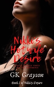  GK Grayson - Nikki’s Hotwife Desire: A Good Cuckold Makes All the Difference - Nikki's Desire, #2.