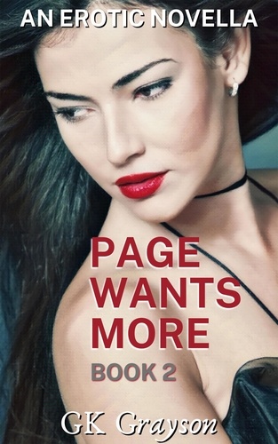  GK Grayson - Page Wants More: An Erotic Novella - Page Becomes a Hotwife, #2.