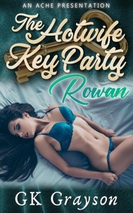  GK Grayson - The Hotwife Key Party: Rowan.