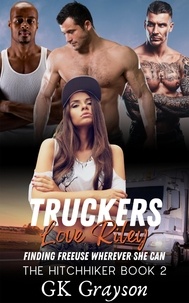  GK Grayson - Truckers Love Riley: Finding FreeUse Wherever She Can - The Hitchhiker, #2.