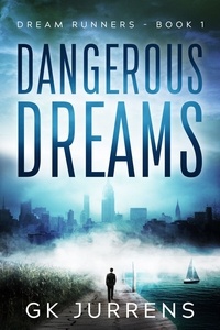  GK Jurrens - Dangerous Dreams - Dream Runners, #1.