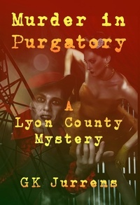  GK Jurrens - Murder in Purgatory: A Lyon County Mystery.