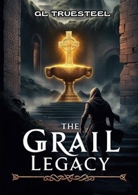eBooks téléchargement gratuit pdf The Grail Legacy par GL Truesteel in French FB2 PDB RTF