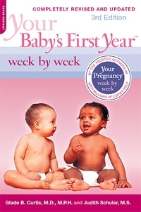 Glade B. Curtis et Judith Schuler - Your Baby's First Year Week by Week.