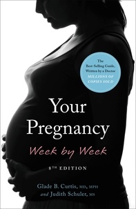 Glade B. Curtis et Judith Schuler - Your Pregnancy Week by Week.