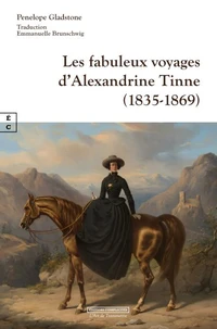 Les fabuleux voyages d'Alexandrine Tinne (1835-1869)