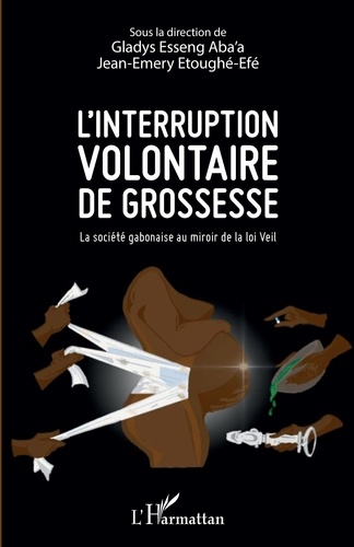 Gladys Esseng Aba'a et Jean-Emery Etoughé-Efé - L'interruption volontaire de grossesse - La société gabonaise au miroir de la loi Veil.