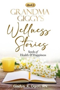 Télécharger le livre Code isbn The Seeds of Health & Happiness - Grandma Giggy's Wellness Stories, #1 par  DJVU MOBI CHM 9798230842637 (Litterature Francaise)