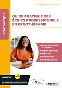 Gladys Mignet et Aurélie Gauthier - Guide pratique des écrits professionnels en ergothérapie.