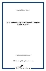 Gladys Olivera Grotti - Aux abords de l'identité latino-américaine.