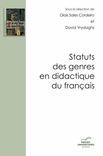 Statuts des genres en didactique du français. Recherche, formation et pratiques enseignantes