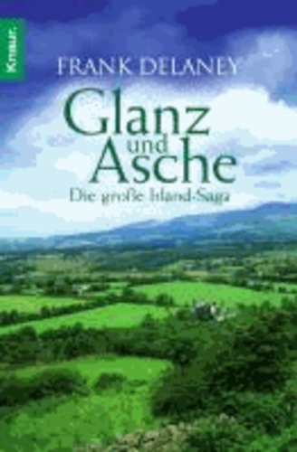 Glanz und Asche - Die große Irland-Saga.