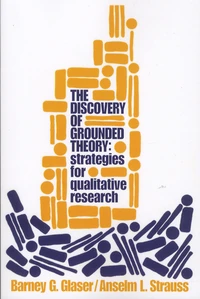 The Discovery of Grounded Theory : Strategies for Qualitative Research