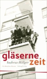 Gläserne Zeit - Ein Bauhaus-Roman.