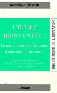 L'ECOLE REINVENTEE ? : le partenariat dans les zones d'éducation prioritaires