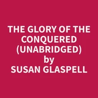 The Glory Of The Conquered (Unabridged)