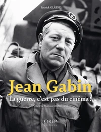 Jean Gabin, La guerre, c’est pas du cinéma !