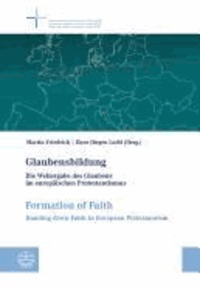 Glaubensbildung / Formation of faith - Die Weitergabe des Glaubens im europäischen Protestantismus / Handing down faith in European Protestantism.