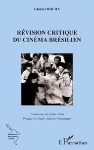 Glauber Rocha - Révision critique du cinéma brésilien.