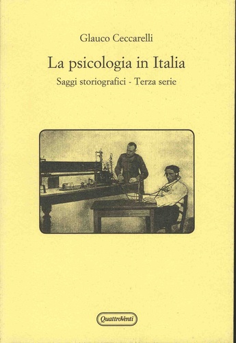 Glauco Ceccarelli - La psicologia in Italia - Saggi storiografici - Terza serie.