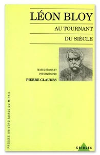 Léon Bloy au tournant du siècle