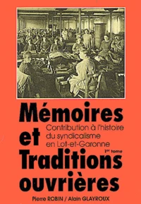 Memoires Et Traditions Ouvrieres. Tome 1 (Des Origines A 1936)
