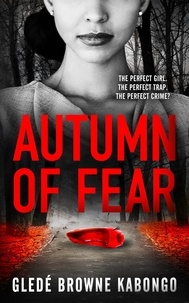  Gledé Browne Kabongo - Autumn of Fear: A Gripping Psychological Thriller with a Stunning Twist - Fearless Series.