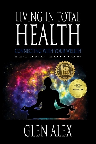  Glen Alex - Living In Total Health: Connecting With Your Wellth, 2nd Edition.