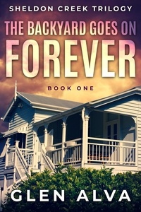  Glen Alva - The Backyard Goes On Forever - The Sheldon Creek Trilogy, #1.