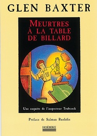 Glen Baxter - Meurtres A La Table De Billard. Une Enquete De L'Inspecteur Trubcock.