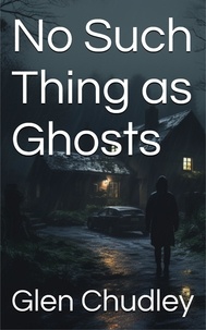  Glen Chudley - No Such Thing as Ghosts.