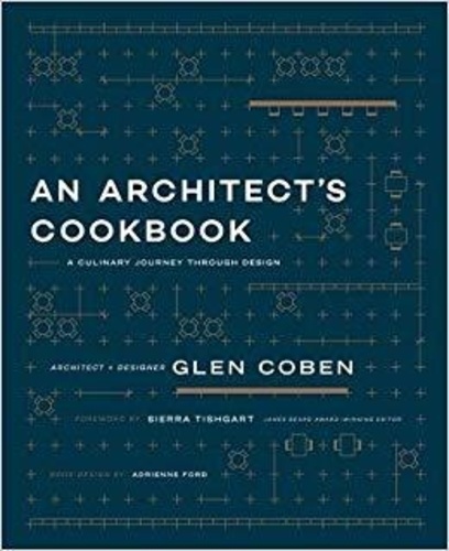 Glen Coben - An Architect's Cookbook - A Culinary Journey Through Design.