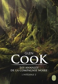 Glen Cook - Les Annales de la Compagnie noire Intégrale Tome 2 : Jeux d'ombres ; Rêves d'acier ; La pointe d'argent.