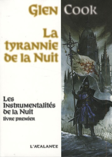 Glen Cook - Les instrumentalités de la Nuit Tome 1 : La tyrannie de la nuit.