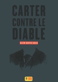 Glen David Gold - Carter contre le diable.