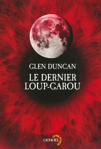 Glen Duncan - Le dernier loup-garou.