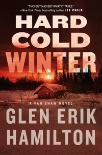 Glen Erik Hamilton - Hard Cold Winter - A Van Shaw Novel.